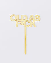 Load image into Gallery viewer, “OLD AS F*CK” Cake Topper
