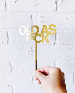 “OLD AS F*CK” Cake Topper